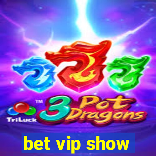 bet vip show