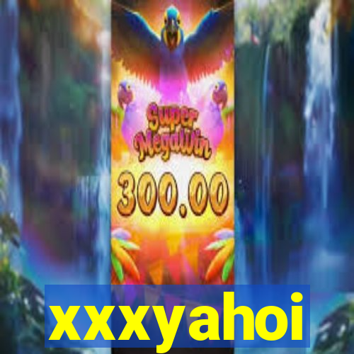 xxxyahoi