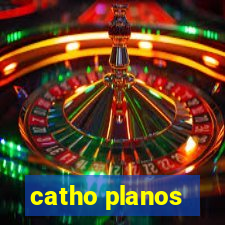 catho planos