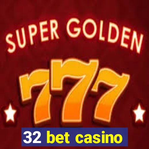 32 bet casino