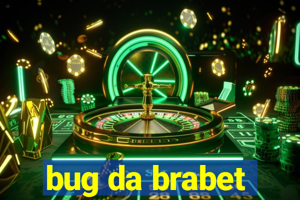 bug da brabet