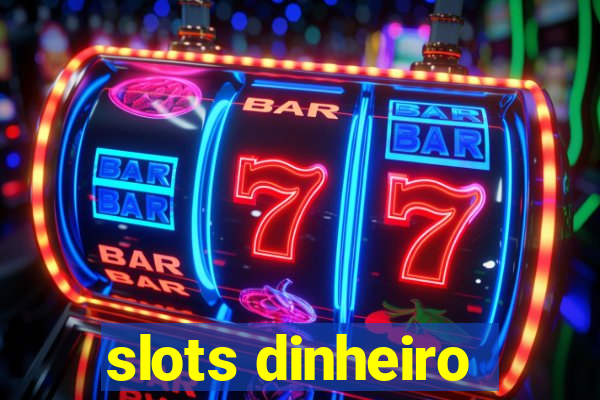 slots dinheiro