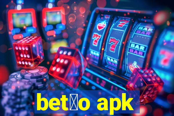 bet茫o apk