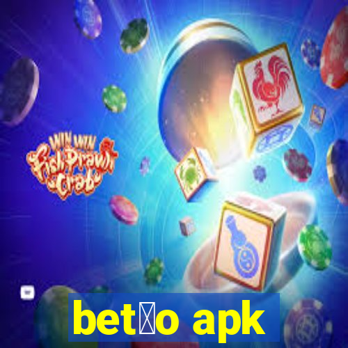 bet茫o apk