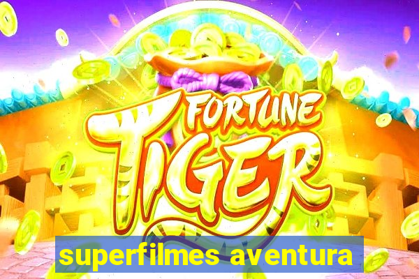 superfilmes aventura