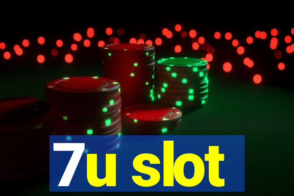 7u slot