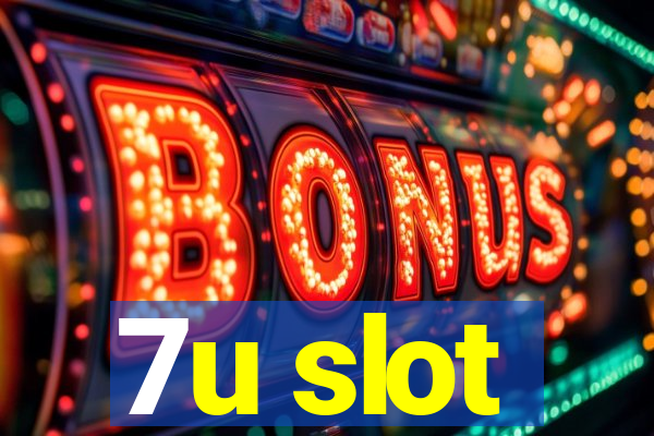 7u slot