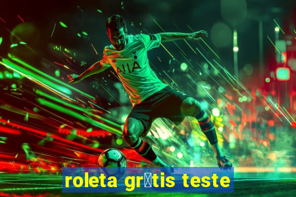 roleta gr谩tis teste