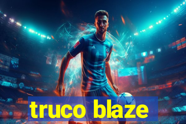 truco blaze