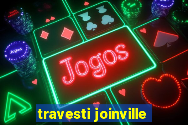 travesti joinville