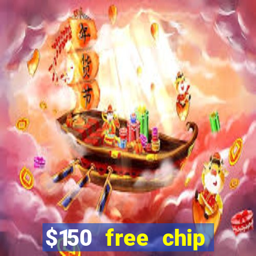 $150 free chip casinos 2023