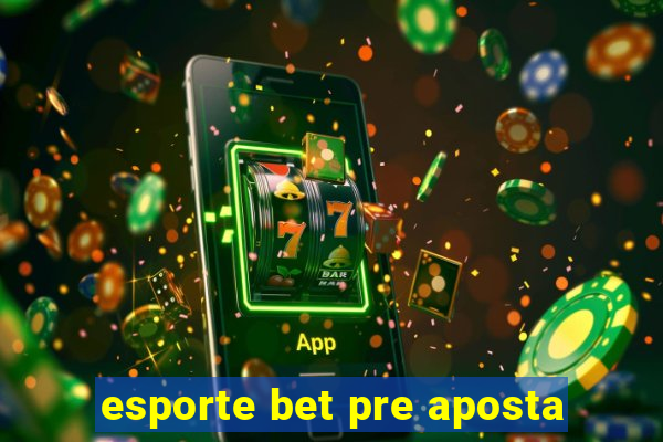 esporte bet pre aposta