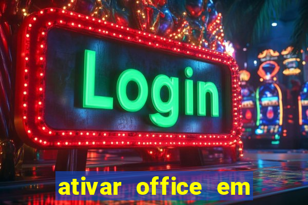 ativar office em 30 segundos