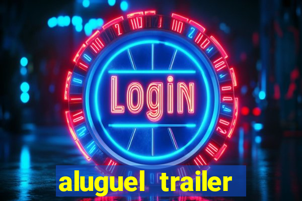 aluguel trailer porto alegre