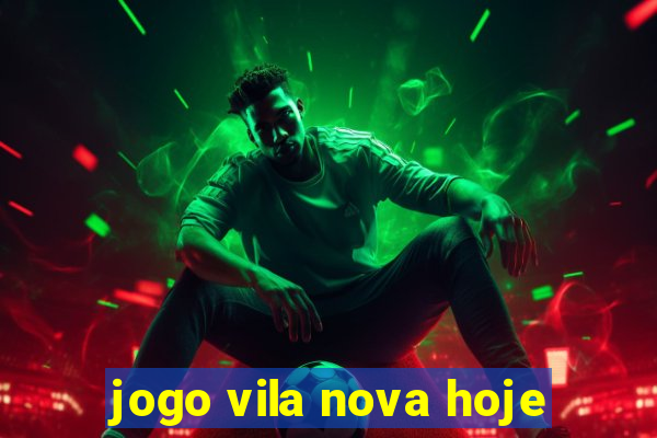 jogo vila nova hoje