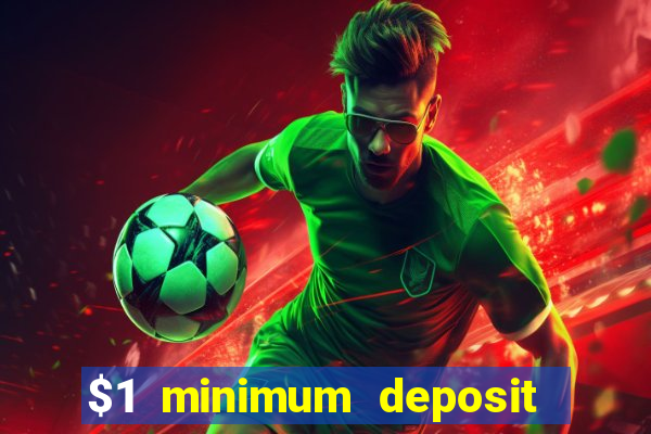 $1 minimum deposit microgaming casino