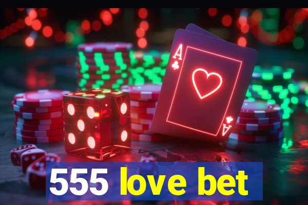 555 love bet