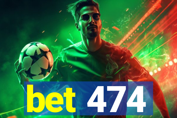 bet 474