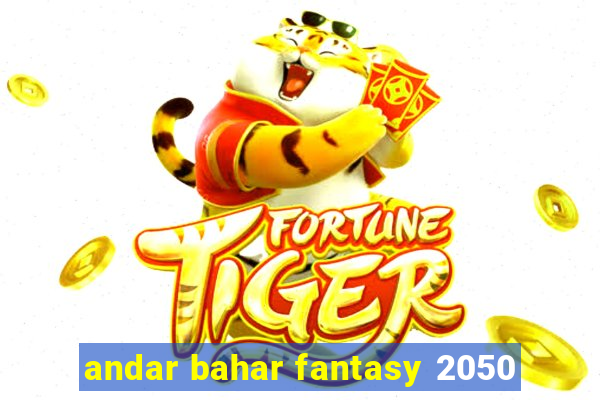 andar bahar fantasy 2050