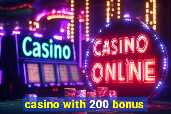 casino with 200 bonus