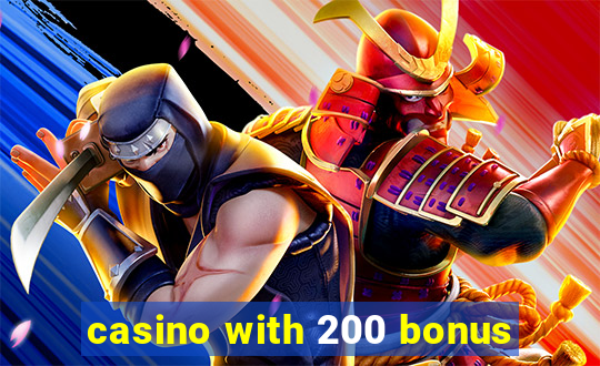 casino with 200 bonus