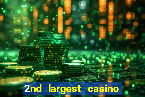 2nd largest casino in the world