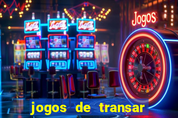 jogos de transar de verdade