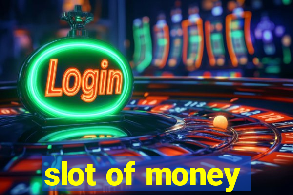 slot of money