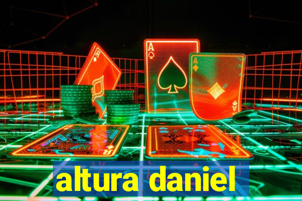 altura daniel