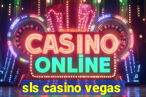 sls casino vegas