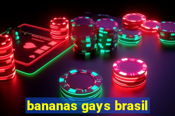 bananas gays brasil