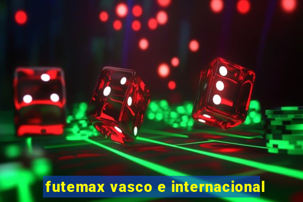 futemax vasco e internacional