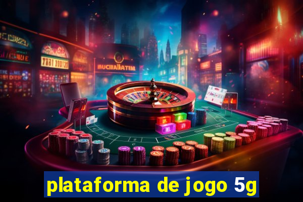 plataforma de jogo 5g