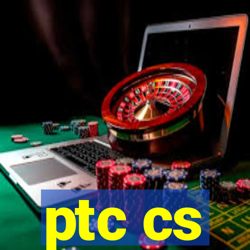 ptc cs