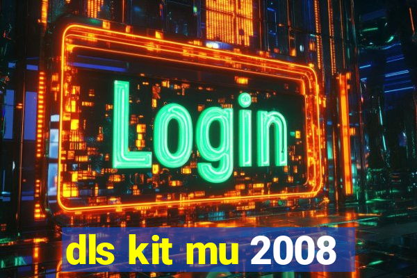 dls kit mu 2008