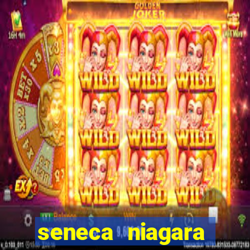 seneca niagara casino new york