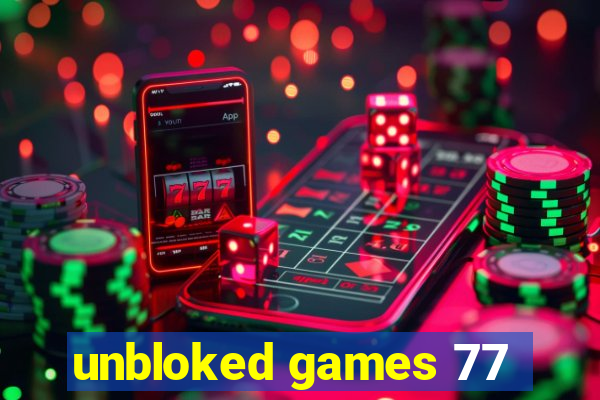 unbloked games 77