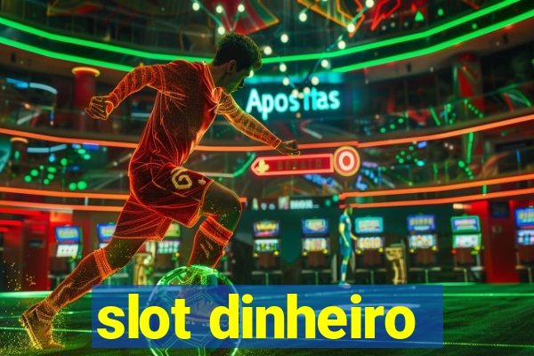 slot dinheiro