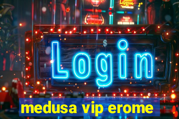 medusa vip erome