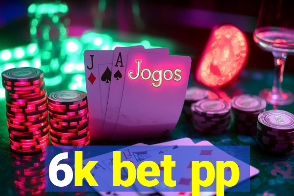 6k bet pp