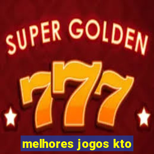 melhores jogos kto