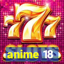 anime 18