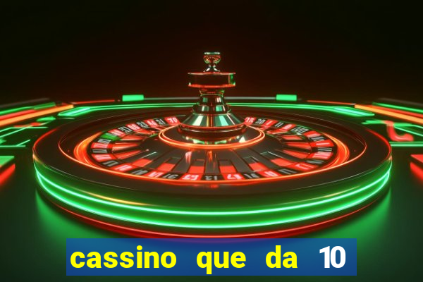 cassino que da 10 reais no cadastro