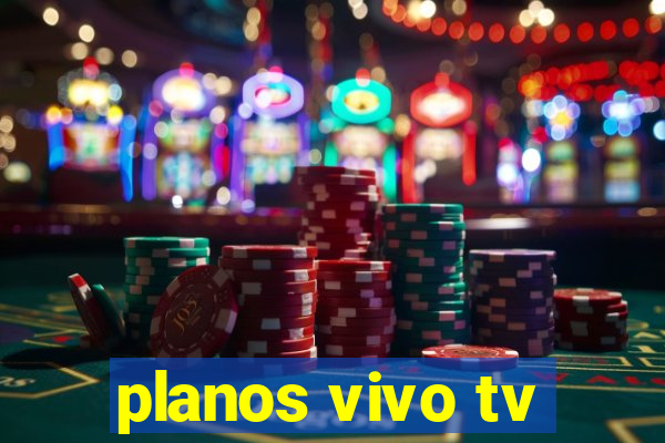 planos vivo tv