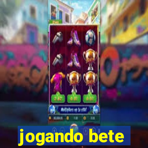 jogando bete