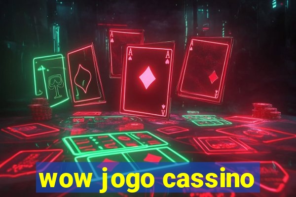 wow jogo cassino