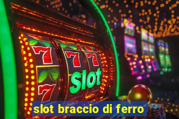 slot braccio di ferro