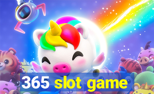 365 slot game