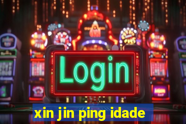 xin jin ping idade