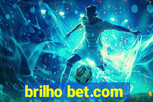 brilho bet.com